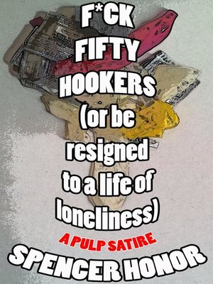 cover image of F*ck Fifty Hookers (Or Be Resigned to a Life of Loneliness)
